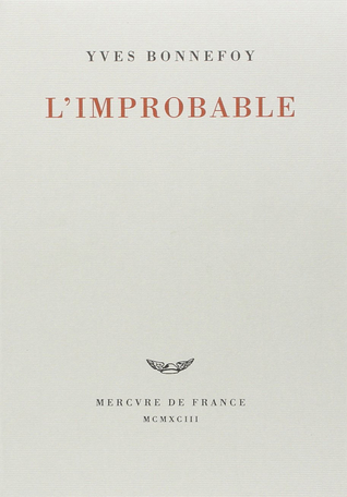 L Improbable Et Autres Essais De Yves Bonnefoy Editions Mercure De France