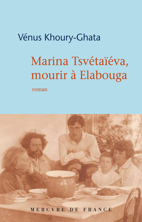 RÃ©sultat de recherche d'images pour "Marina TsvÃ©taÃ¯eva, mourir Ã  Elabouga / VÃ©nus Khoury-Ghata"