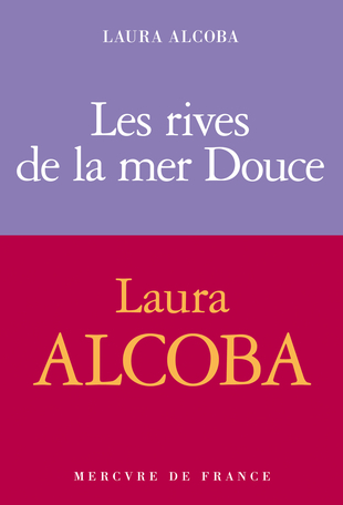 Les rives de la mer Douce de Laura Alcoba - Editions Mercure de France