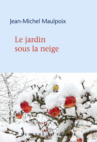Le jardin sous la neige de Jean-Michel Maulpoix - Editions Mercure