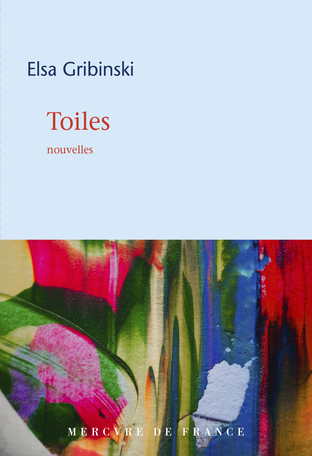 Toiles de Elsa Gribinski - Editions Mercure de France