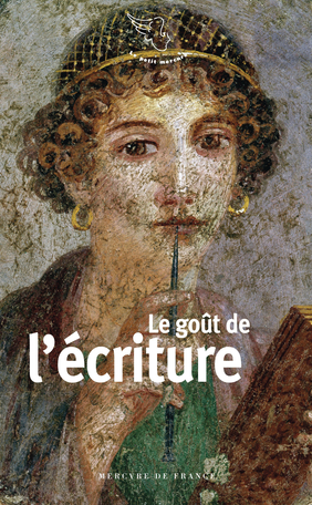 Le goût de l'écriture de - Editions Mercure de France