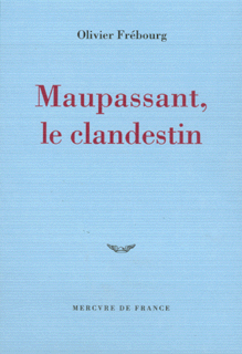 Maupassant, le clandestin