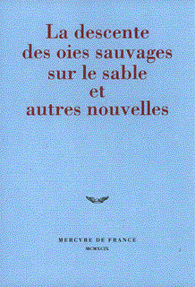 La descente des oies sauvages sur le sable et autres nouvelles