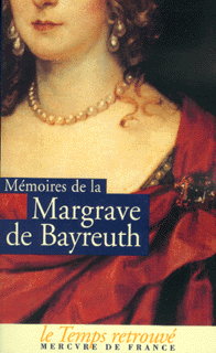 Mémoires de Frédérique Sophie Wilhelmine, margrave de Bayreuth, sœur de Frédéric le Grand