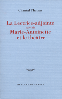 La Lectrice-adjointe suivi de Marie-Antoinette et le théâtre