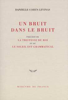 Un bruit dans le bruit précédé de La tristesse du roi et de Le soleil est grammatical