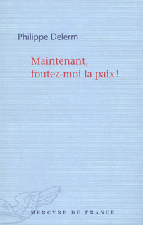 Maintenant, foutez-moi la paix !