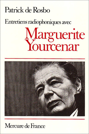 Entretiens radiophoniques avec Marguerite Yourcenar