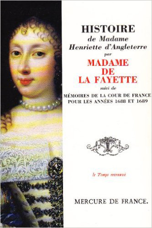 Histoire de Madame Henriette d'Angleterre suivi de Mémoires de la Cour de France pour les années 1688 et 1689