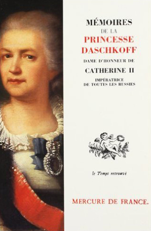 Mémoires de la princesse Daschkoff, dame d'honneur de Catherine II, impératrice de toutes les Russies