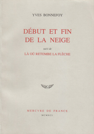 Début et fin de la neige suivi de Là où retombe la flèche