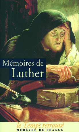 Mémoires de Luther écrits par lui-même