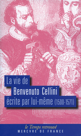 La vie de Benvenuto Cellini écrite par lui-même