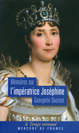 Mémoires sur l'impératrice Joséphine, ses contemporains, la cour de Navarre et de la Malmaison