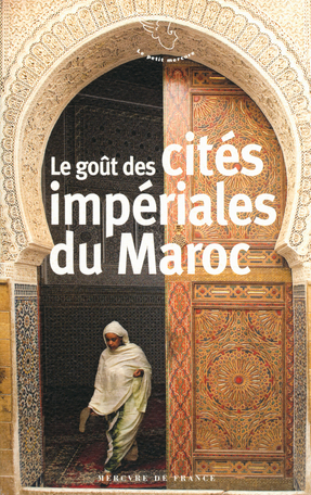 Le goût des cités impériales du Maroc