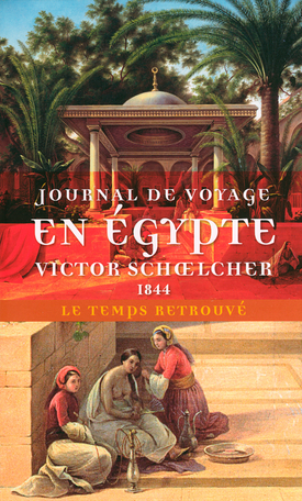 Journal de voyage en Égypte suivi de L'Égypte politique (Extraits)