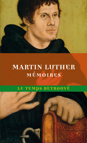 Mémoires de Luther écrits par lui-même