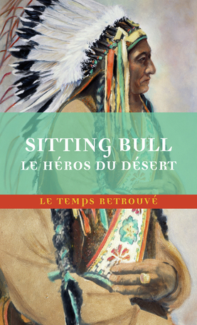 Sitting Bull, le héros du désert