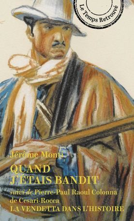 Quand j’étais bandit suivi de La Vendetta dans l’Histoire